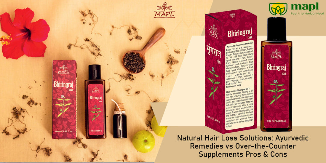 Natural Hair Loss Solutions: Ayurvedic Remedies vs Over-the-Counter Supplements Pros & Cons