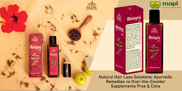 Natural Hair Loss Solutions: Ayurvedic Remedies vs Over-the-Counter Supplements Pros & Cons