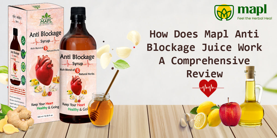 How Does Mapl Anti Blockage Juice Work A Comprehensive Review
